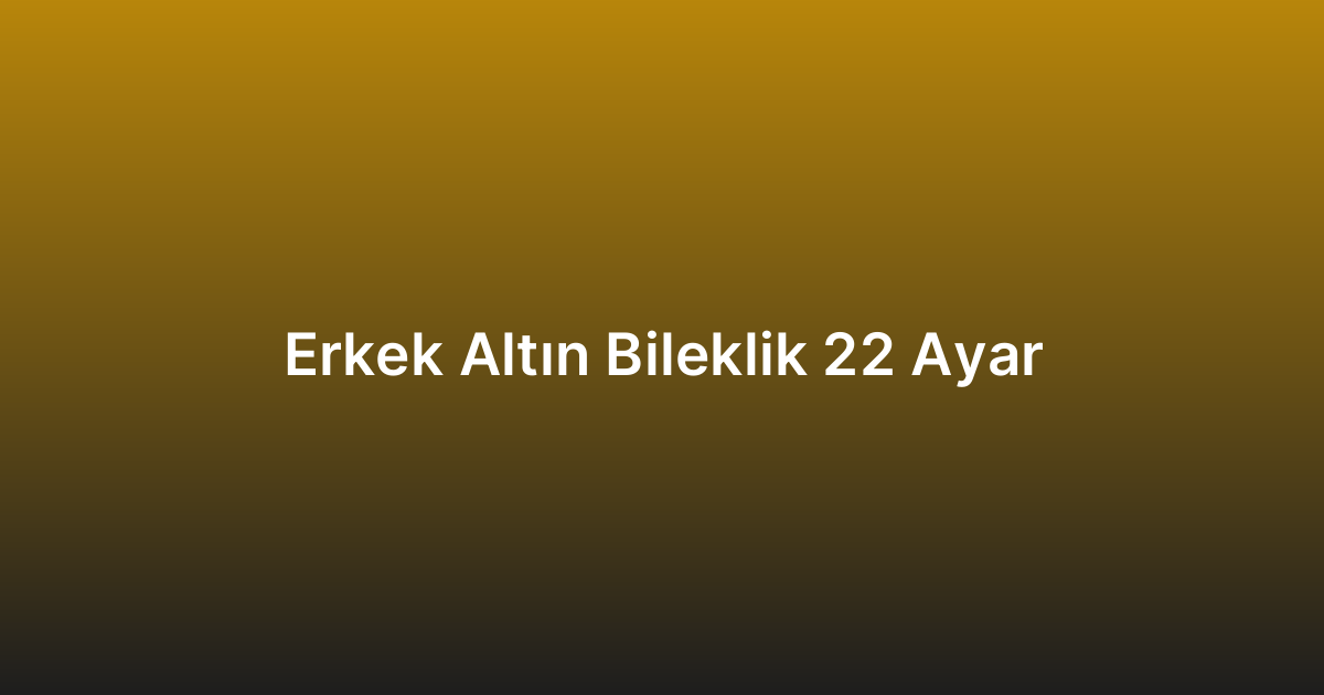 Erkek Altın Bileklik 22 Ayar