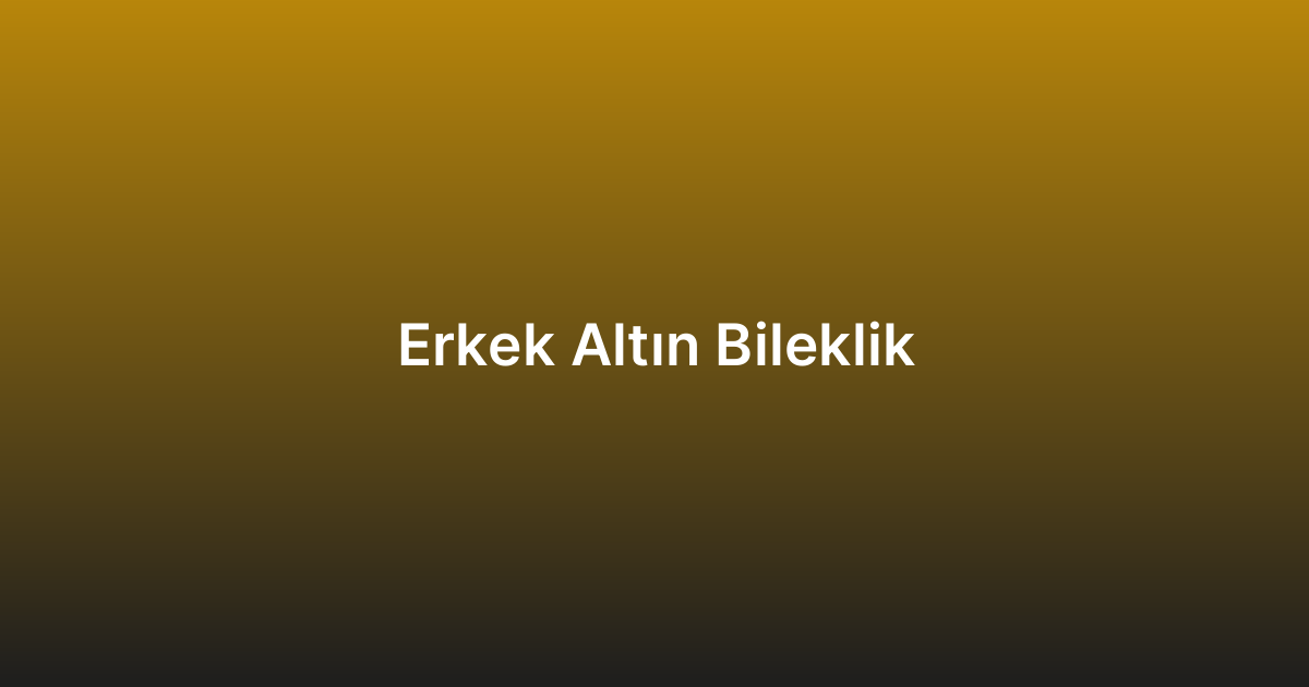 Erkek Altın Bileklik