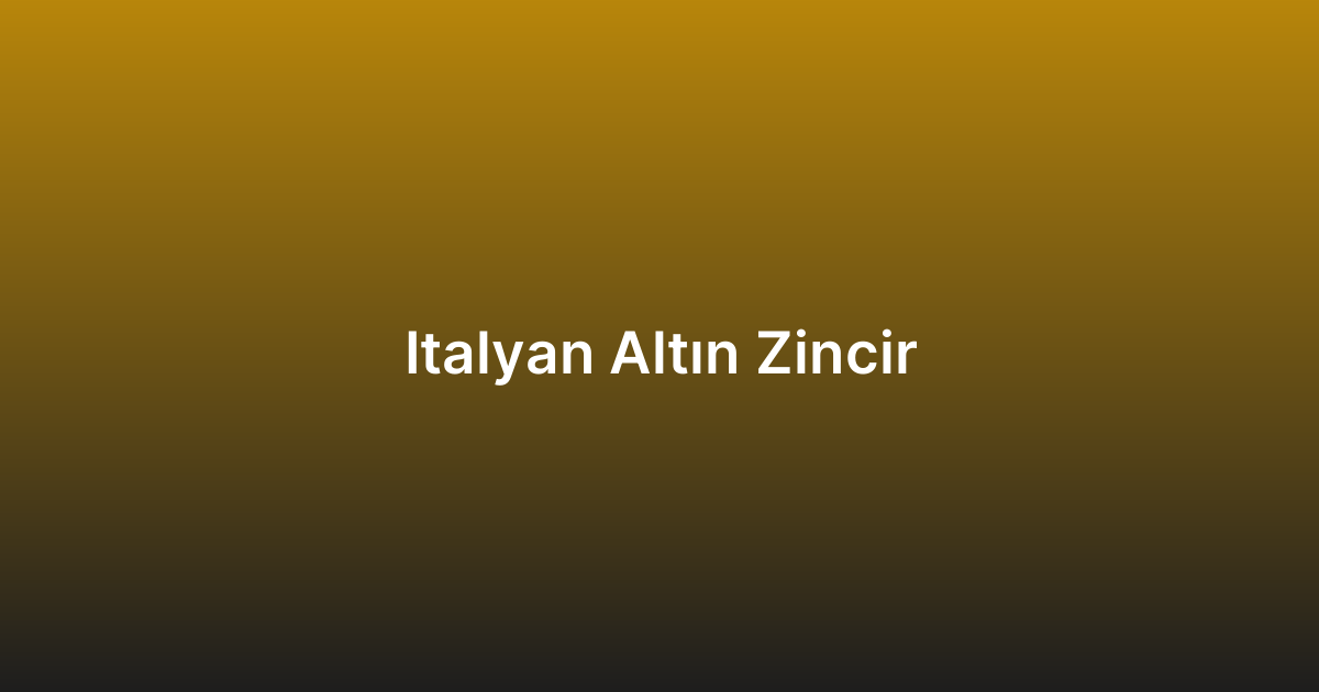 Italyan Altın Zincir