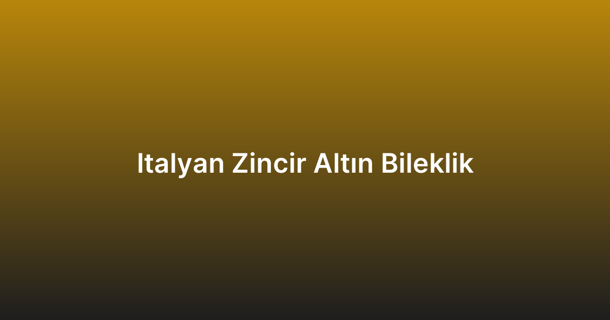 Italyan Zincir Altın Bileklik