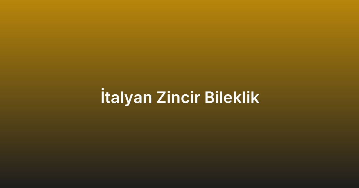 İtalyan Zincir Bileklik