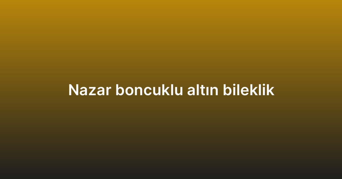 Nazar boncuklu altın bileklik