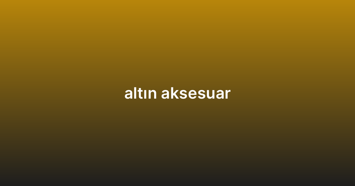 altın aksesuar