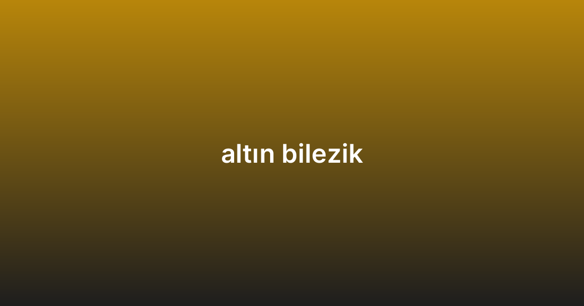 altın bilezik