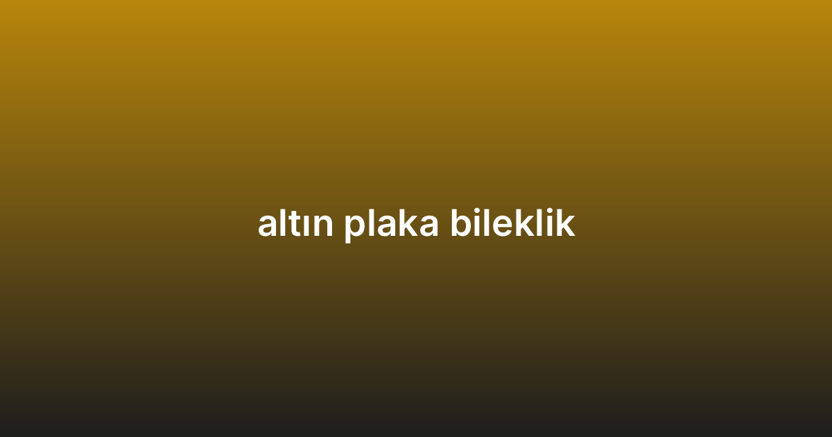 altın plaka bileklik
