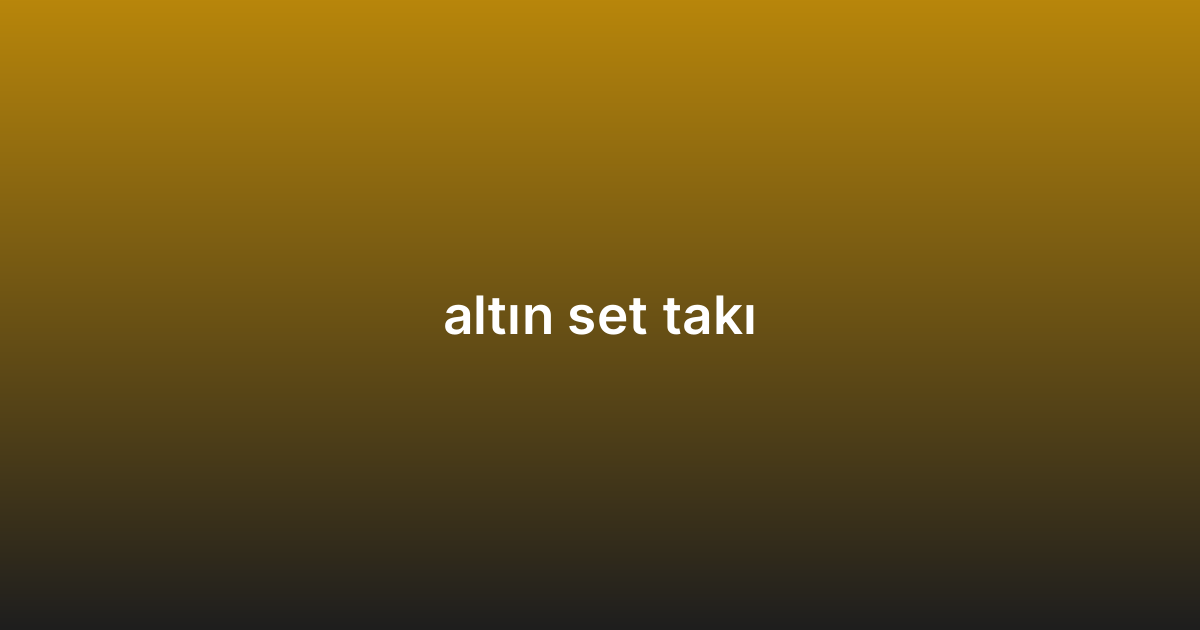 altın set takı
