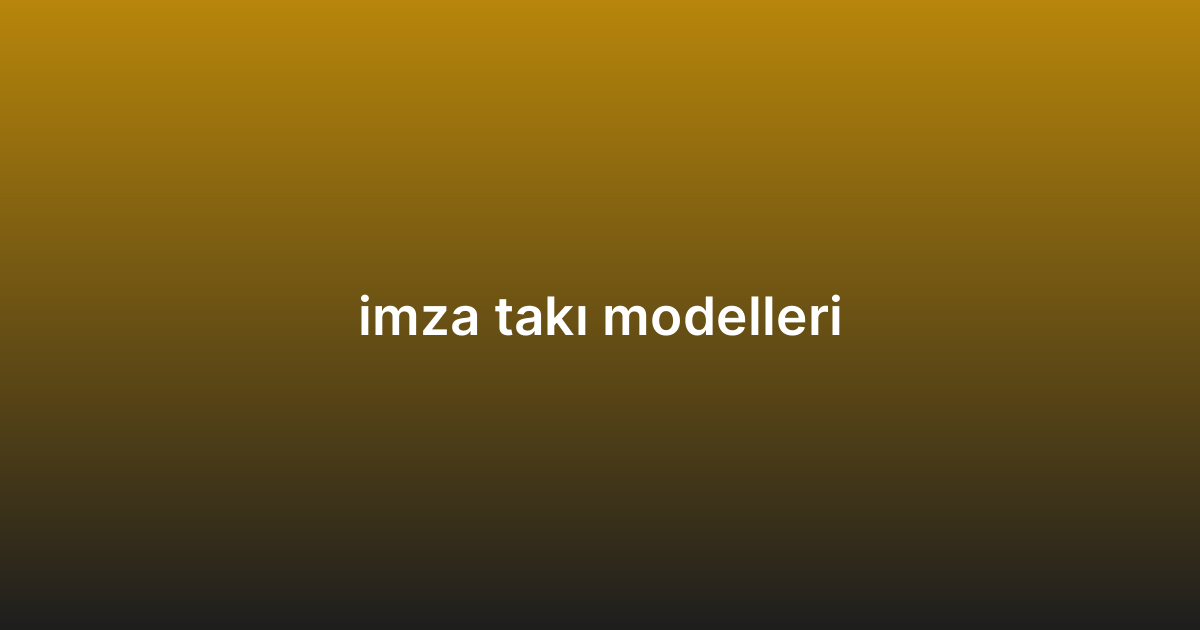 imza takı modelleri