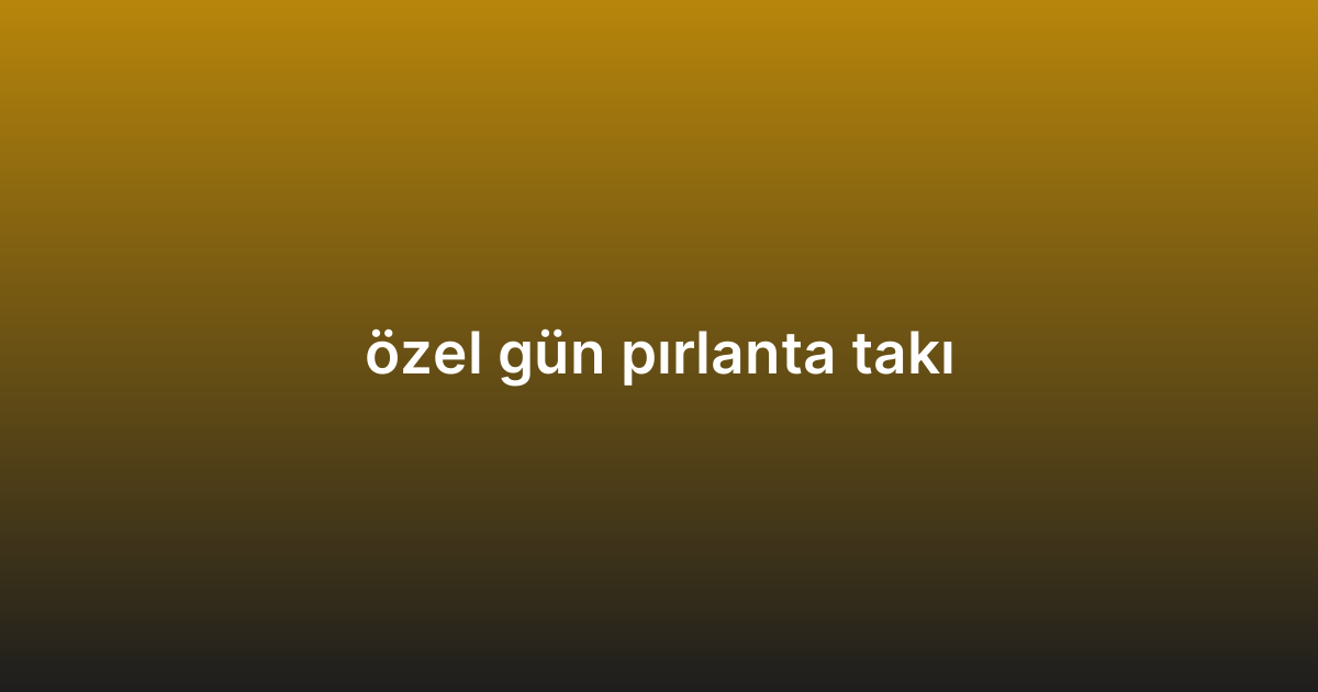 özel gün pırlanta takı