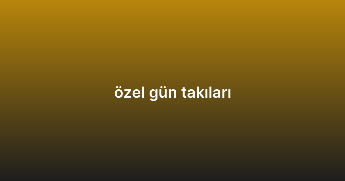 özel gün takıları