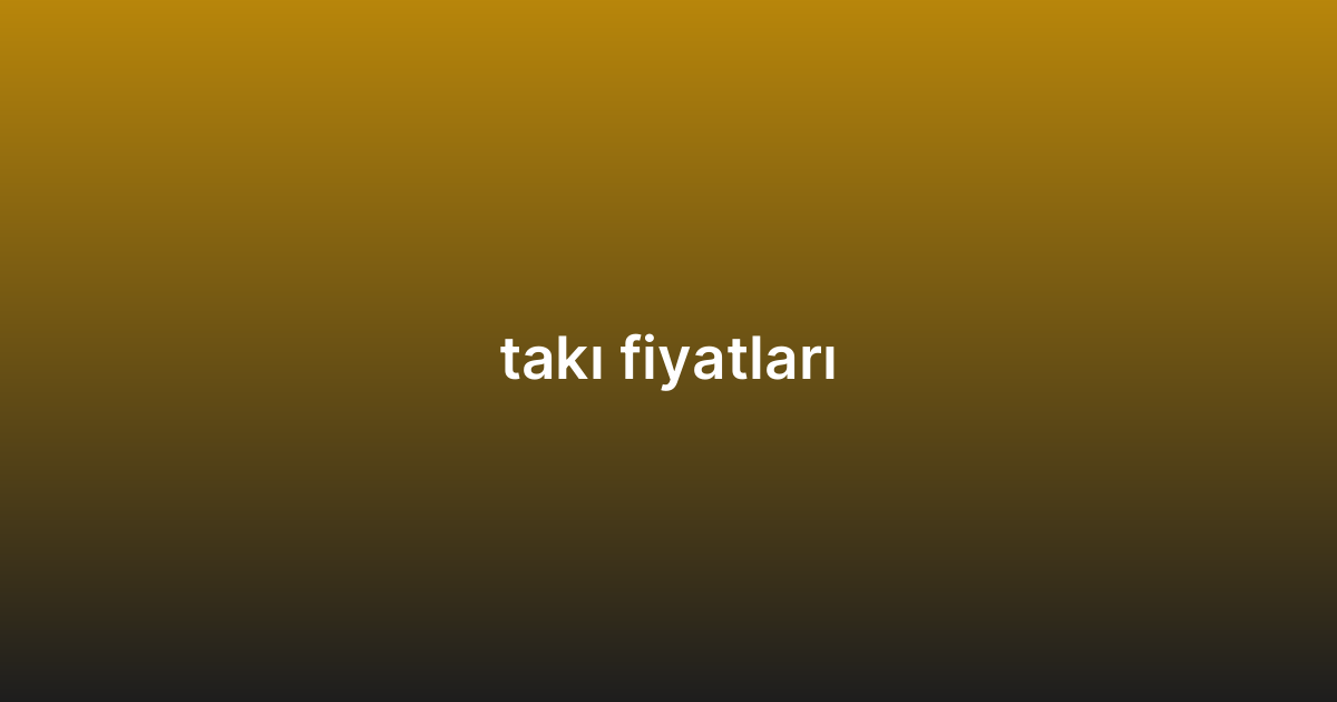 takı fiyatları