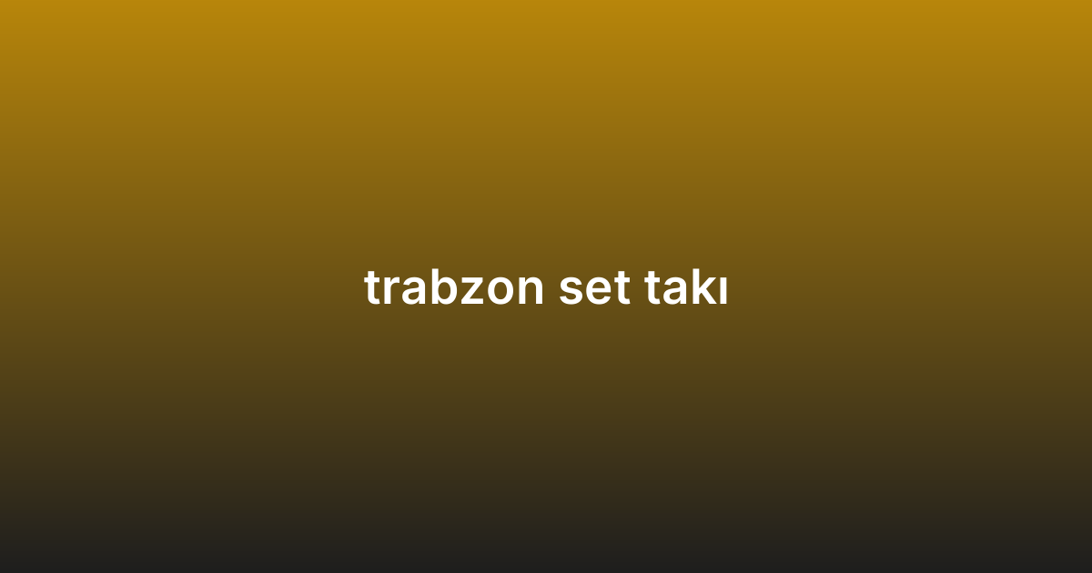 trabzon set takı
