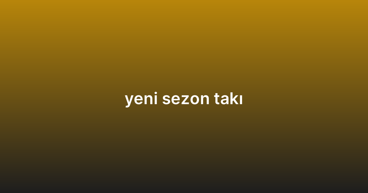yeni sezon takı