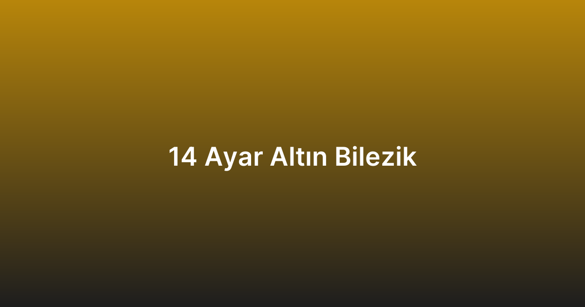 14 Ayar Altın Bilezik