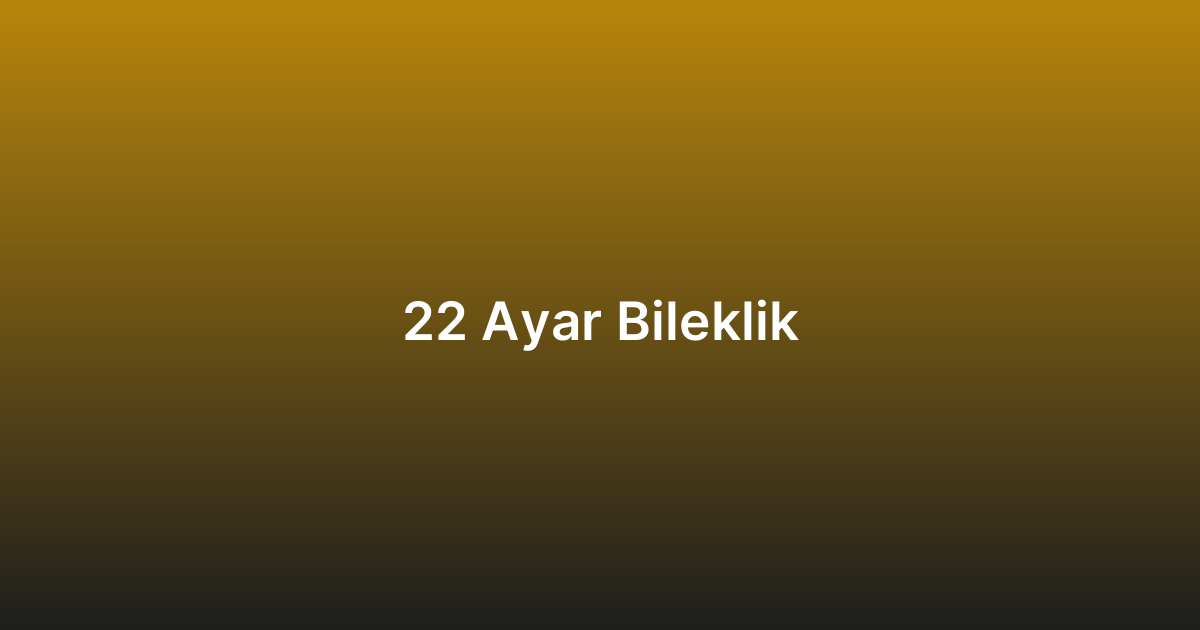 22 Ayar Bileklik