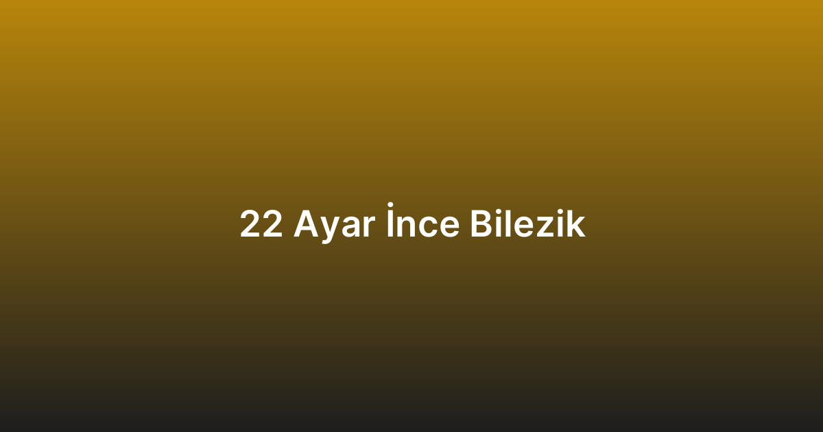 22 Ayar İnce Bilezik