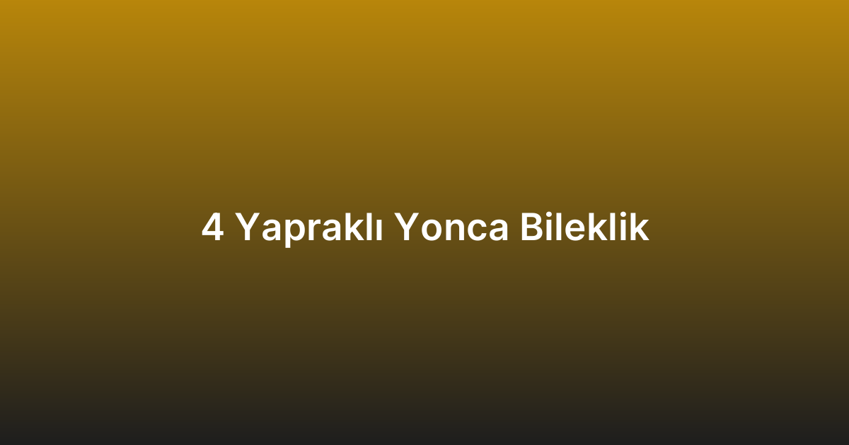 4 Yapraklı Yonca Bileklik