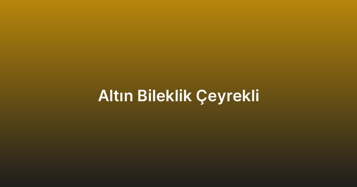 Altın Bileklik Çeyrekli