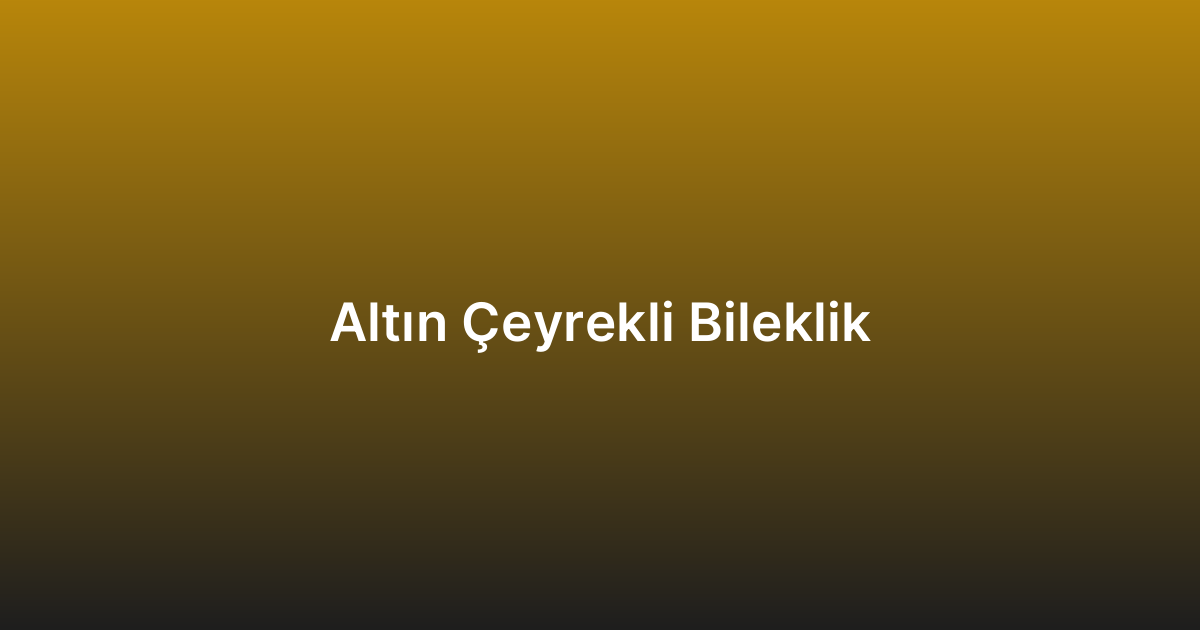 Altın Çeyrekli Bileklik