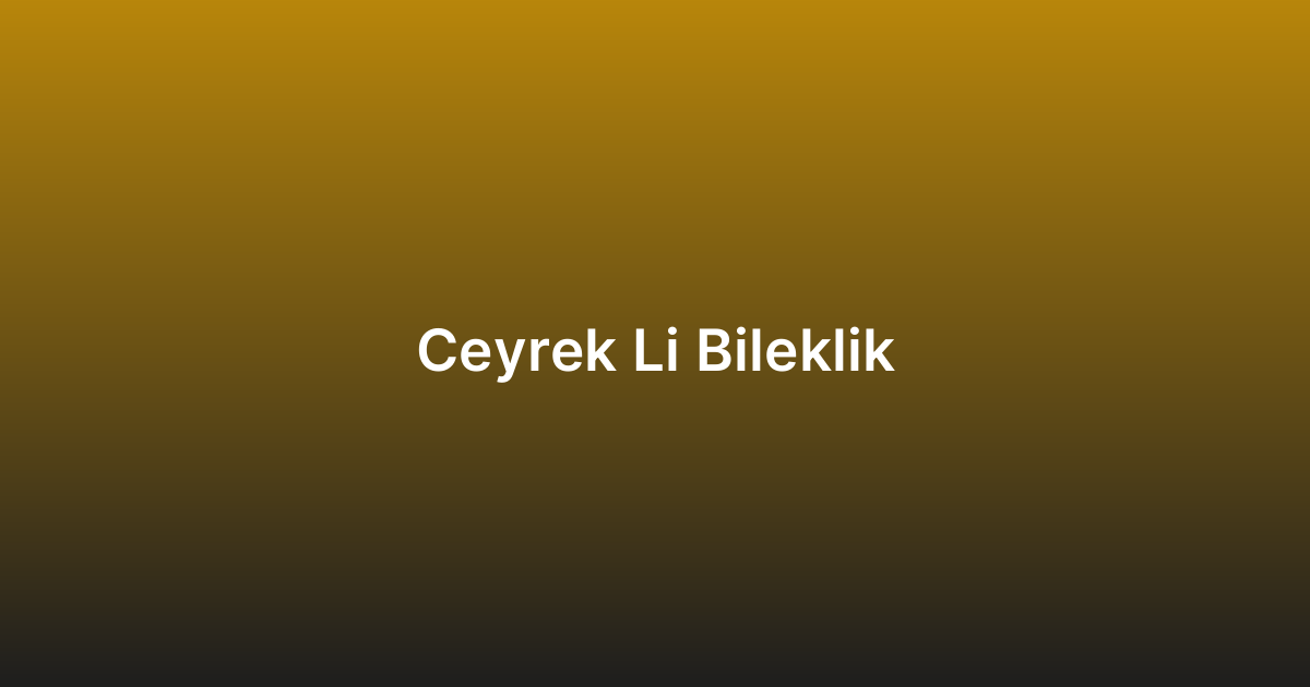Ceyrek Li Bileklik