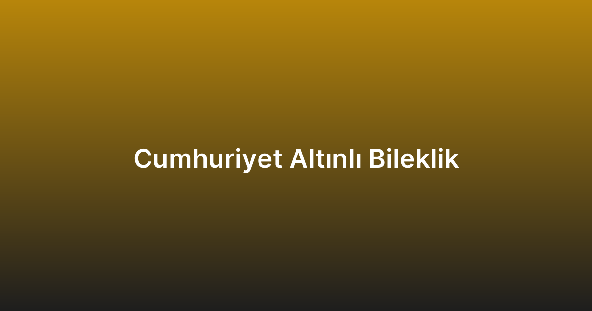 Cumhuriyet Altınlı Bileklik