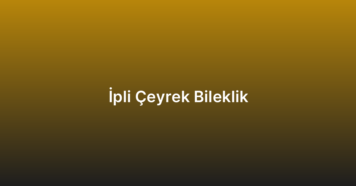 İpli Çeyrek Bileklik