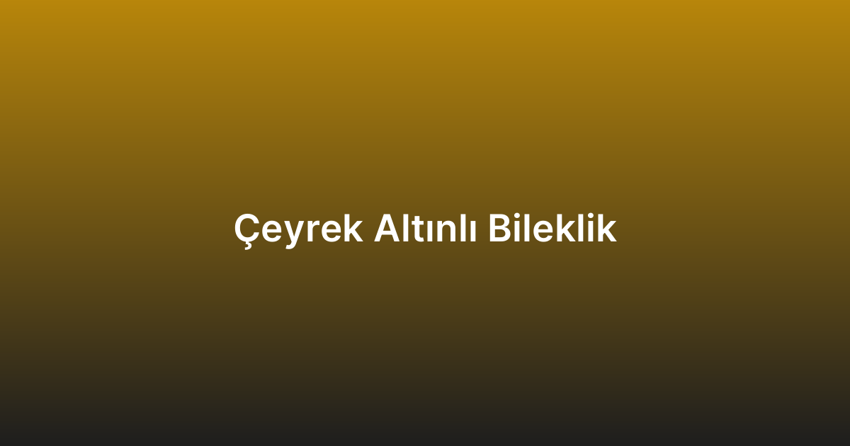 Çeyrek Altınlı Bileklik